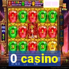 0 casino