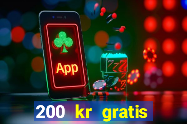 200 kr gratis casino bonus