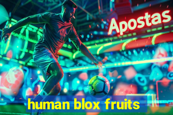 human blox fruits