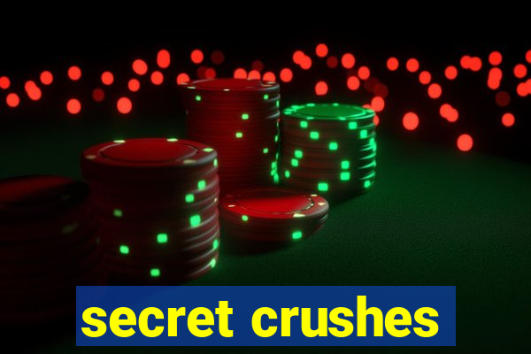 secret crushes