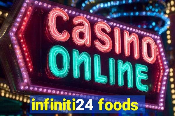 infiniti24 foods