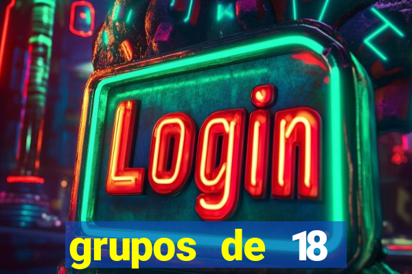 grupos de 18 dezenas para lotofácil