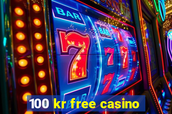 100 kr free casino