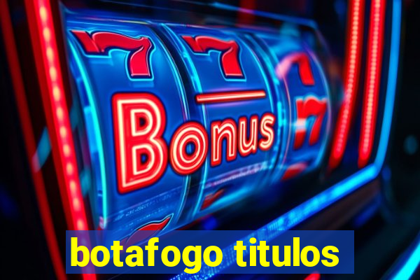 botafogo titulos