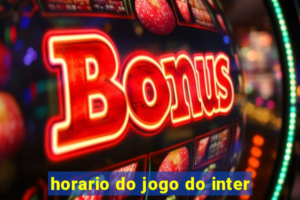 horario do jogo do inter