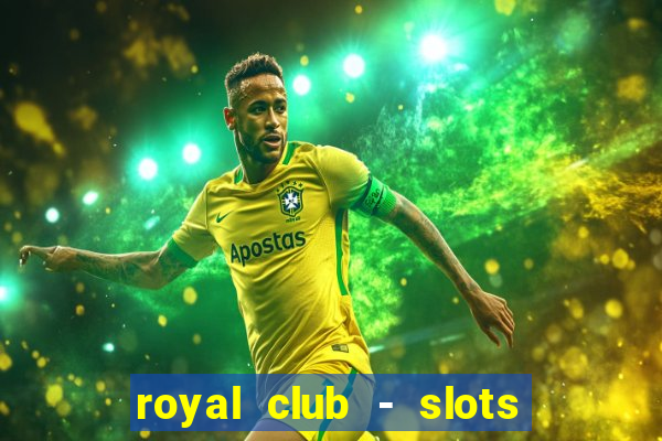 royal club - slots & cassino