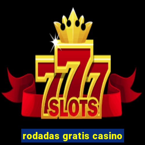 rodadas gratis casino