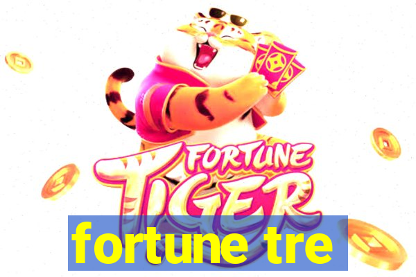 fortune tre