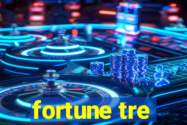 fortune tre