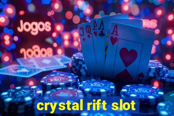 crystal rift slot