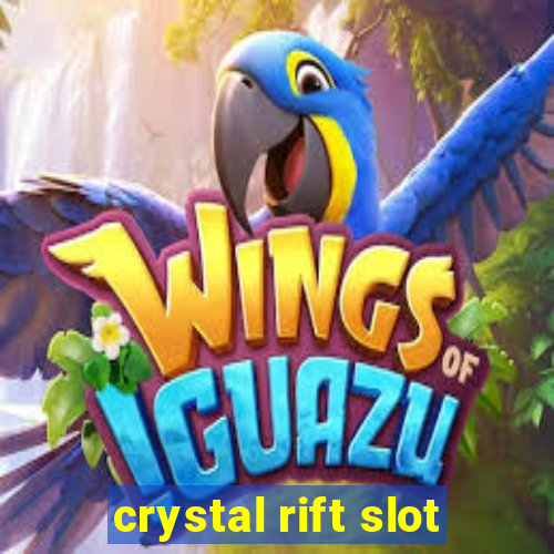 crystal rift slot