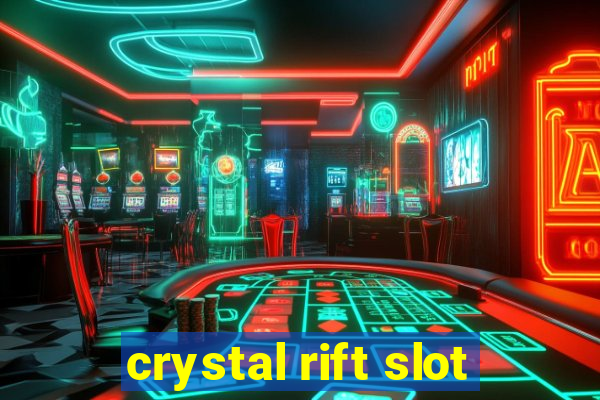 crystal rift slot