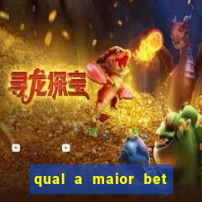 qual a maior bet do mundo