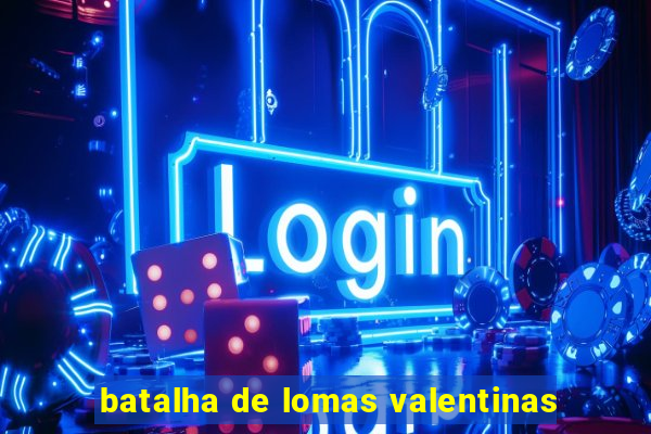 batalha de lomas valentinas