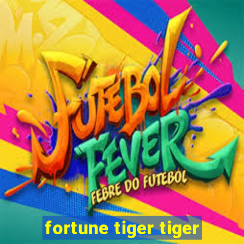 fortune tiger tiger