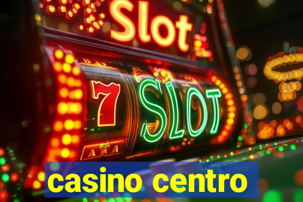 casino centro