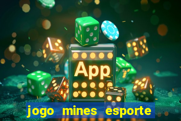 jogo mines esporte da sorte