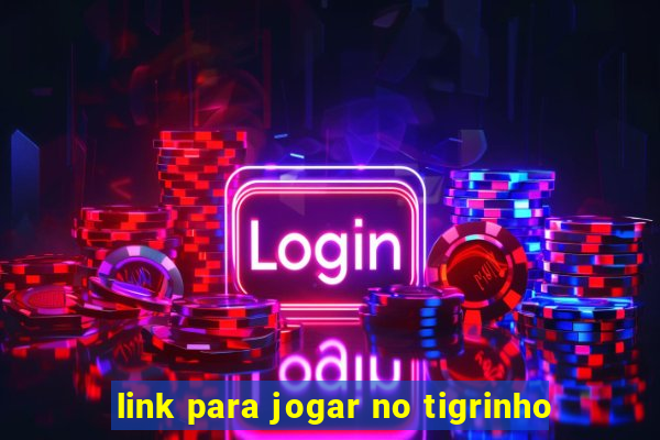 link para jogar no tigrinho