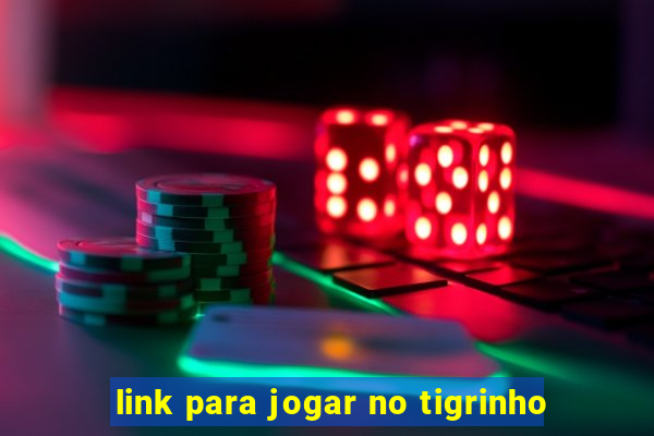 link para jogar no tigrinho