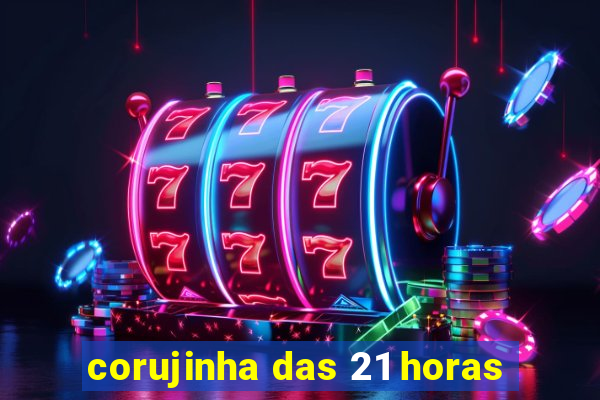 corujinha das 21 horas