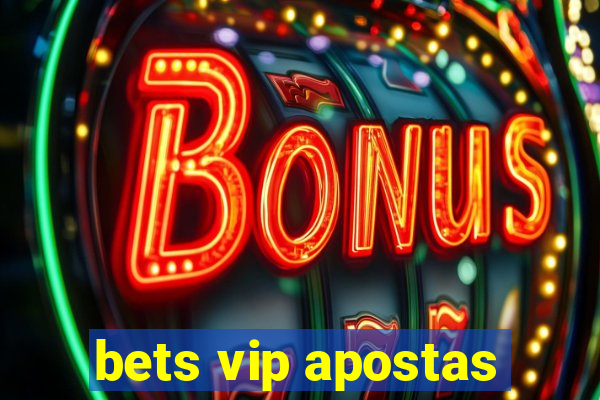 bets vip apostas