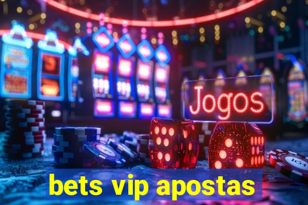 bets vip apostas