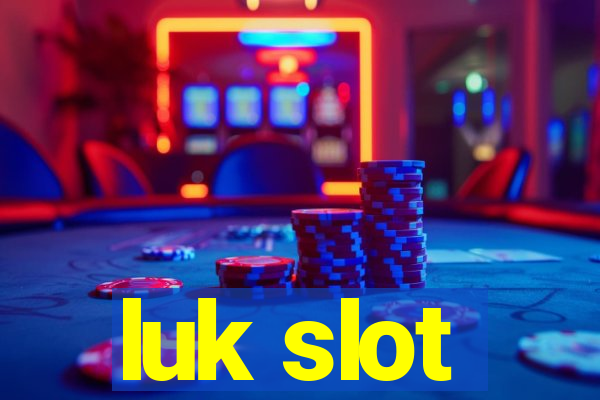 luk slot