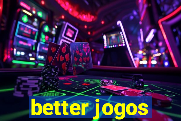 better jogos