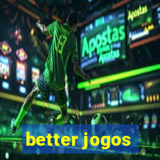 better jogos