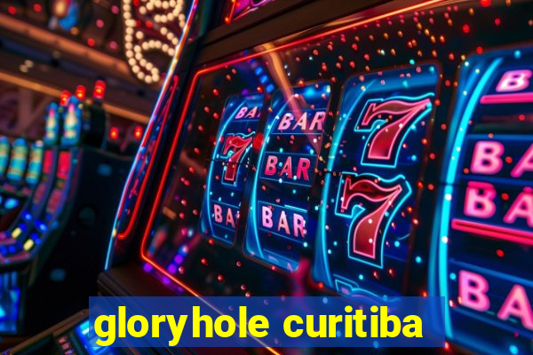 gloryhole curitiba