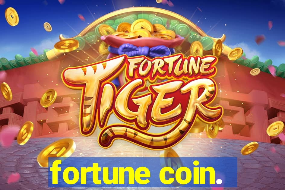 fortune coin.