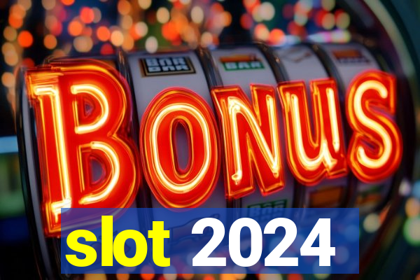 slot 2024