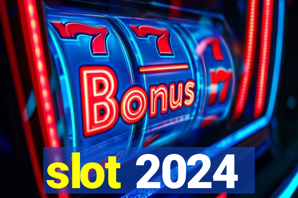 slot 2024