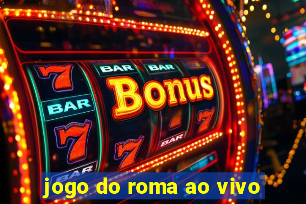 jogo do roma ao vivo