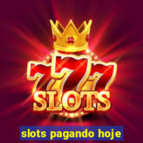 slots pagando hoje