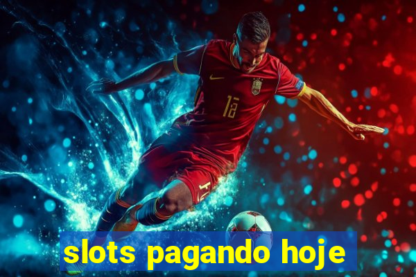 slots pagando hoje