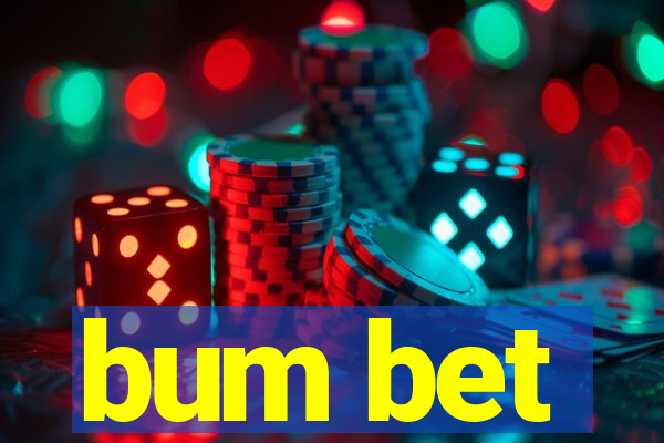 bum bet