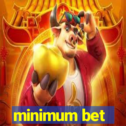 minimum bet