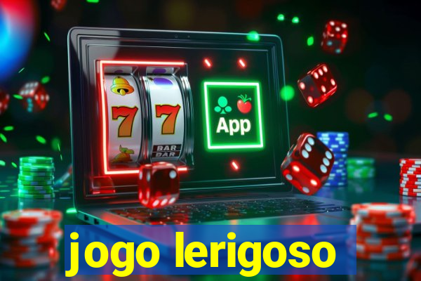 jogo lerigoso