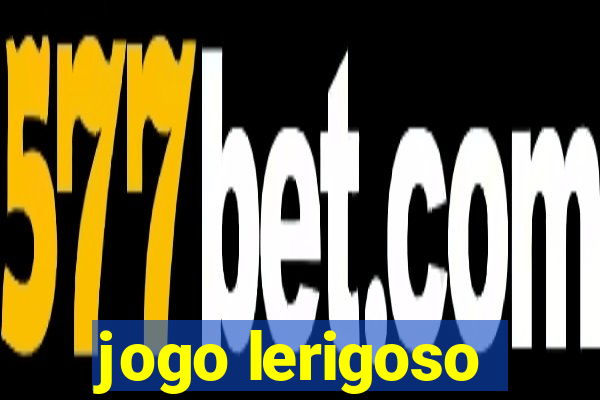 jogo lerigoso