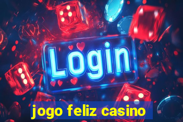 jogo feliz casino