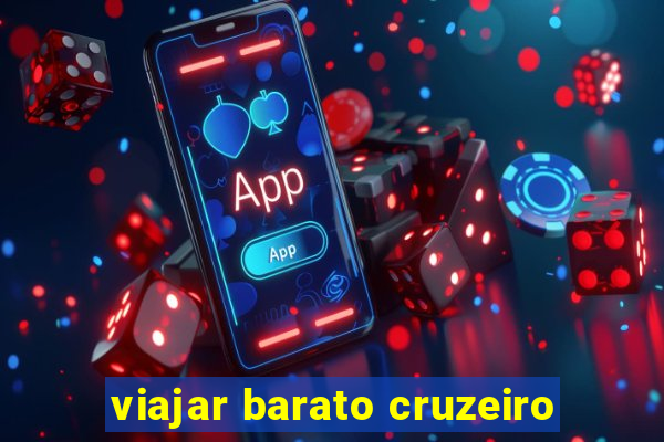 viajar barato cruzeiro