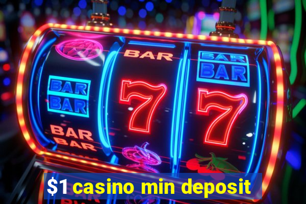 $1 casino min deposit