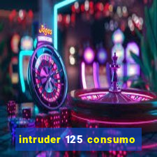 intruder 125 consumo