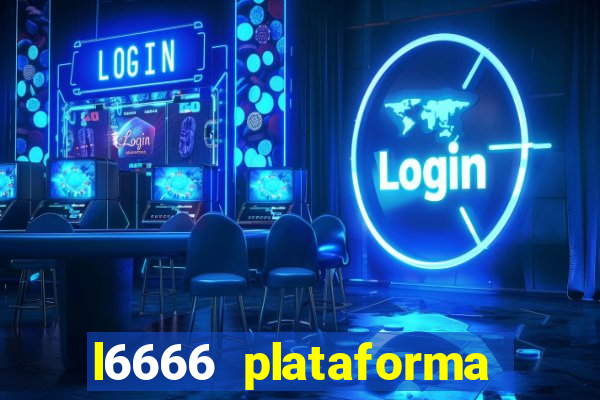 l6666 plataforma paga mesmo