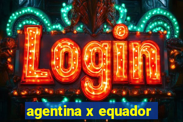 agentina x equador