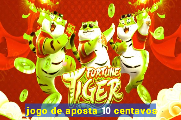 jogo de aposta 10 centavos