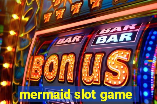 mermaid slot game