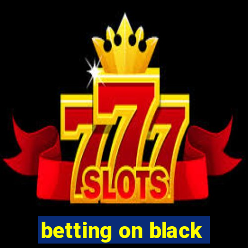 betting on black