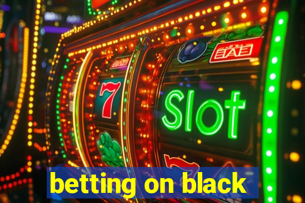 betting on black